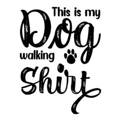 Obraz premium This is my dog walking shirt dog t shirt design