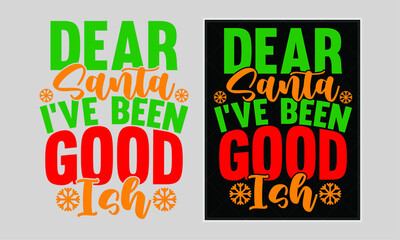 Dear Santa I’ve Been Good Ish, celebration event, Christmas Design, Christmas Present Gift Retro Style, Santa Clothing