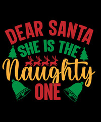 Dear Santa she is the naughty one 
T-shirt Design
