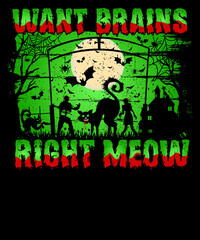 Want brains right meow Halloween T-Shirt Design