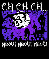 Ch ch ch meow meow meow Halloween T-Shirt Design