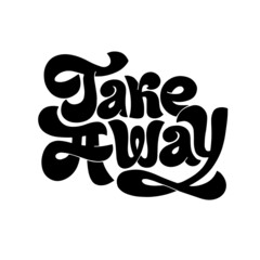 Take away. Hand-drawn lettering, isolated typography quote, slogan, phrase. Badge, icon, logo, composition tag. Inscription for cafe, shop, restaurant