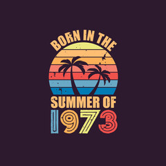 Born in the summer of 1973, Born in 1973 Summer vintage birthday celebration