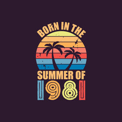 Born in the summer of 1981, Born in 1981 Summer vintage birthday celebration