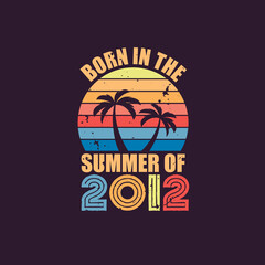 Born in the summer of 2012, Born in 2012 Summer vintage birthday celebration
