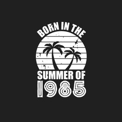Vintage 1985 summer birthday, Born in the summer of 1985