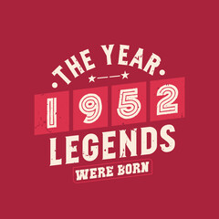 The year 1952 Legends were Born, Vintage 1952 birthday