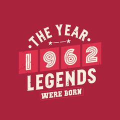 The year 1962 Legends were Born, Vintage 1962 birthday