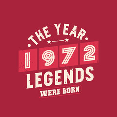 Obraz premium The year 1972 Legends were Born, Vintage 1972 birthday