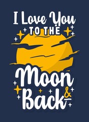 I love you to the moon and back quote typography design template