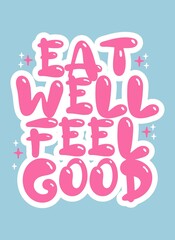 Eat well feel good quote typography design template
