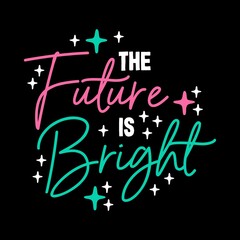 The future is bright quote typography design template