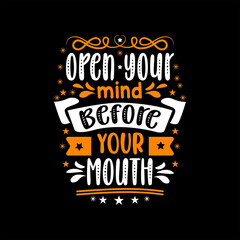 Open your mind before your mouth typography creative colorful t-shirt design