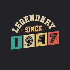 Obraz premium Legendary Since 1947, Vintage 1947 birthday celebration design