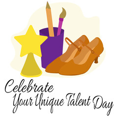 Celebrate Your Unique Talent Day, Idea for poster, banner, flyer or postcard
