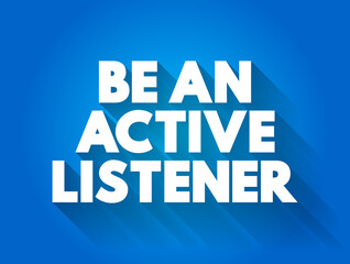Be An Active Listener text quote, concept background