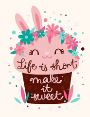 Vector illustration of postcard of cute pink cupcake in shape of bunny and with inscription Life Is Short Make It Sweet