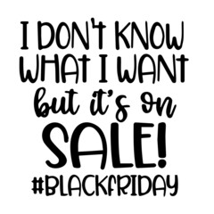 i don't know what i want but it's on sale background inspirational quotes typography lettering design