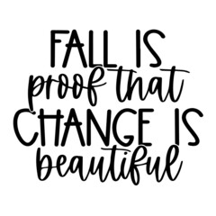 fall is proof that change is beautiful background inspirational quotes typography lettering design