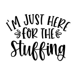 i'm just here for the stuffing background inspirational quotes typography lettering design