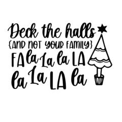 deck the halls and not your family background inspirational quotes typography lettering design