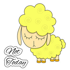 Cute sad sheep with closed eyes. Text Not Today. White background. Good for printing cards, invitations, t shirt, labels, covers