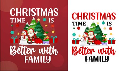 Christmas time is better with family T-shirt, Printable Vector Illustration, Typography Design, Christmas
Vector, Christmas T-shirt, Christmas Poster, Background, sticker, cards