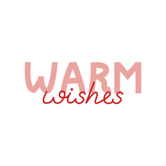 Warm wishes isolated vector lettering quote. 