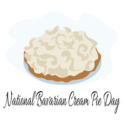 National Bavarian Cream Pie Day, idea for poster, banner, flyer, postcard or menu decoration