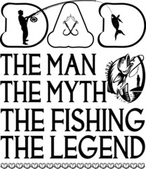 Dad the man the myth the fishing the legend tshirt design