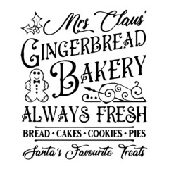 mrs claus gingerbread bakery always fresh bread cakes cookies pies santa's favorite treats background inspirational quotes typography lettering design