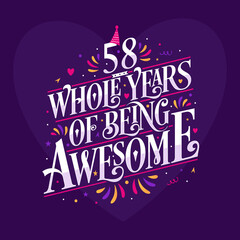 58 whole years of being awesome. 58th birthday celebration lettering