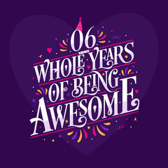 6 whole years of being awesome. 6th birthday celebration lettering