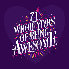 Fototapeta na wymiar 71 whole years of being awesome. 71st birthday celebration lettering