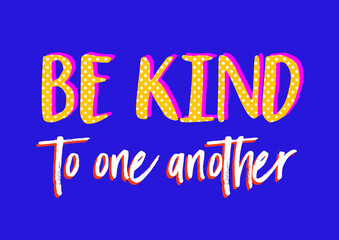 "Be kind to one another": a positive message as a colorful vector illustration ready for print