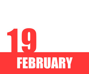 February. 19th day of month, calendar date. Red numbers and stripe with white text on isolated background. Concept of day of year, time planner, winter month