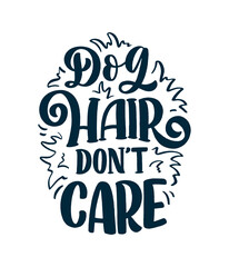 Vector illustration with funny phrase. Hand drawn inspirational quote about dogs. Lettering for poster, t-shirt, card, invitation, sticker.