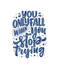 Hand drawn motivation lettering quote in modern calligraphy style. Inspiration slogan for print and poster design. Vector