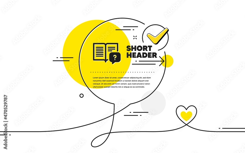 Poster instruction manual icon. continuous line check mark chat bubble. help book sign. question faq symbol