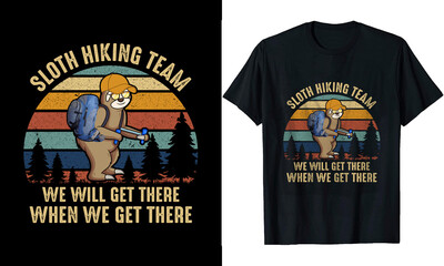 Sloth hiking team we will get there when we get there t-shirt design