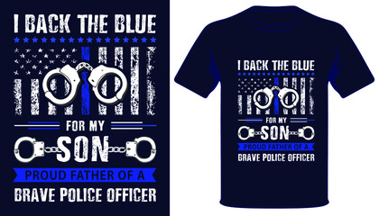 I back the blue for my son proud fathrt of a brave police officer usa thin blue line grunge police flag tshirt design