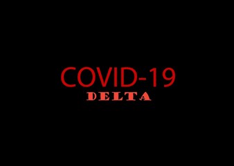 Inscription of Coronavirus (Covid-19) delta. The most dangerous virus of the 21st century. Disease and infection. The invincible monster of world scale