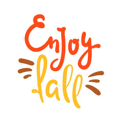 Obraz premium Enjoy fall - inspire motivational quote. Hand drawn beautiful lettering. Print for inspirational poster, t-shirt, bag, cups, card, flyer, sticker, badge. Cute original funny vector sign