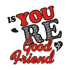 good friend vector illustration editable - romance quotes best for print on shirt