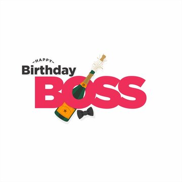 Conceptual Greeting Card of Happy Birthday Boss. Champagne Bottle Explosion.  Editable Illustration.