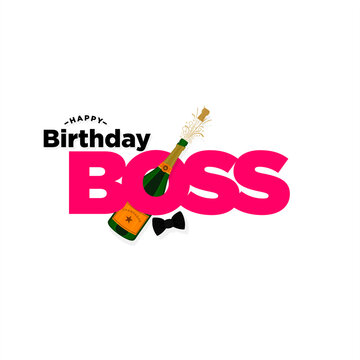 Conceptual Greeting Card of Happy Birthday Boss. Champagne Bottle Explosion.  Editable Illustration.