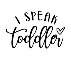 i speak toddler background inspirational quotes typography lettering design