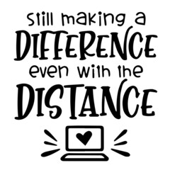 still making a difference even with the distance background inspirational quotes typography lettering design