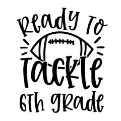 ready to tackle 6th grade logo inspirational quotes typography lettering design