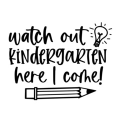 watch out kindergarten here i come logo inspirational quotes typography lettering design